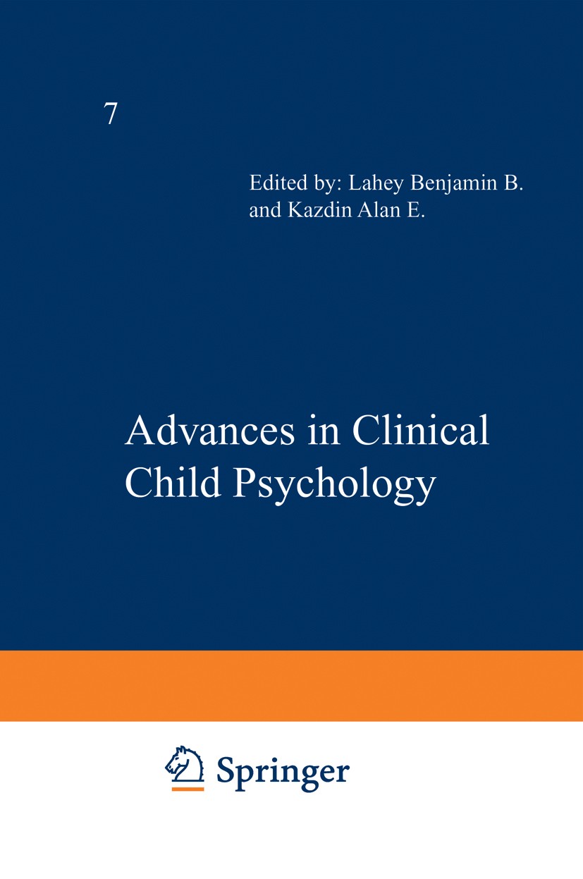 Titlebook: Advances in Clinical Child Psychology; Benjamin B. Lahey,Alan E. Kazdin Book 1984 Springer Science+Business Media New York 1984 child psyc Titlebook: Advances in Clinical Child Psychology; Benjamin B. Lahey,Alan E. Kazdin Book 1984 Springer Science+Business Media New York 1984 child psyc