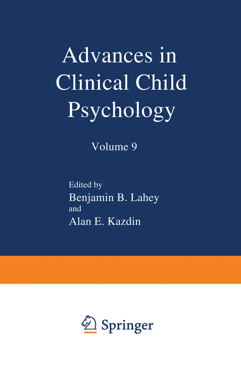 Titlebook: Advances in Clinical Child Psychology; Benjamin B. Lahey,Alan E. Kazdin Book 1986 Springer Science+Business Media New York 1986 attention. Titlebook: Advances in Clinical Child Psychology; Benjamin B. Lahey,Alan E. Kazdin Book 1986 Springer Science+Business Media New York 1986 attention.