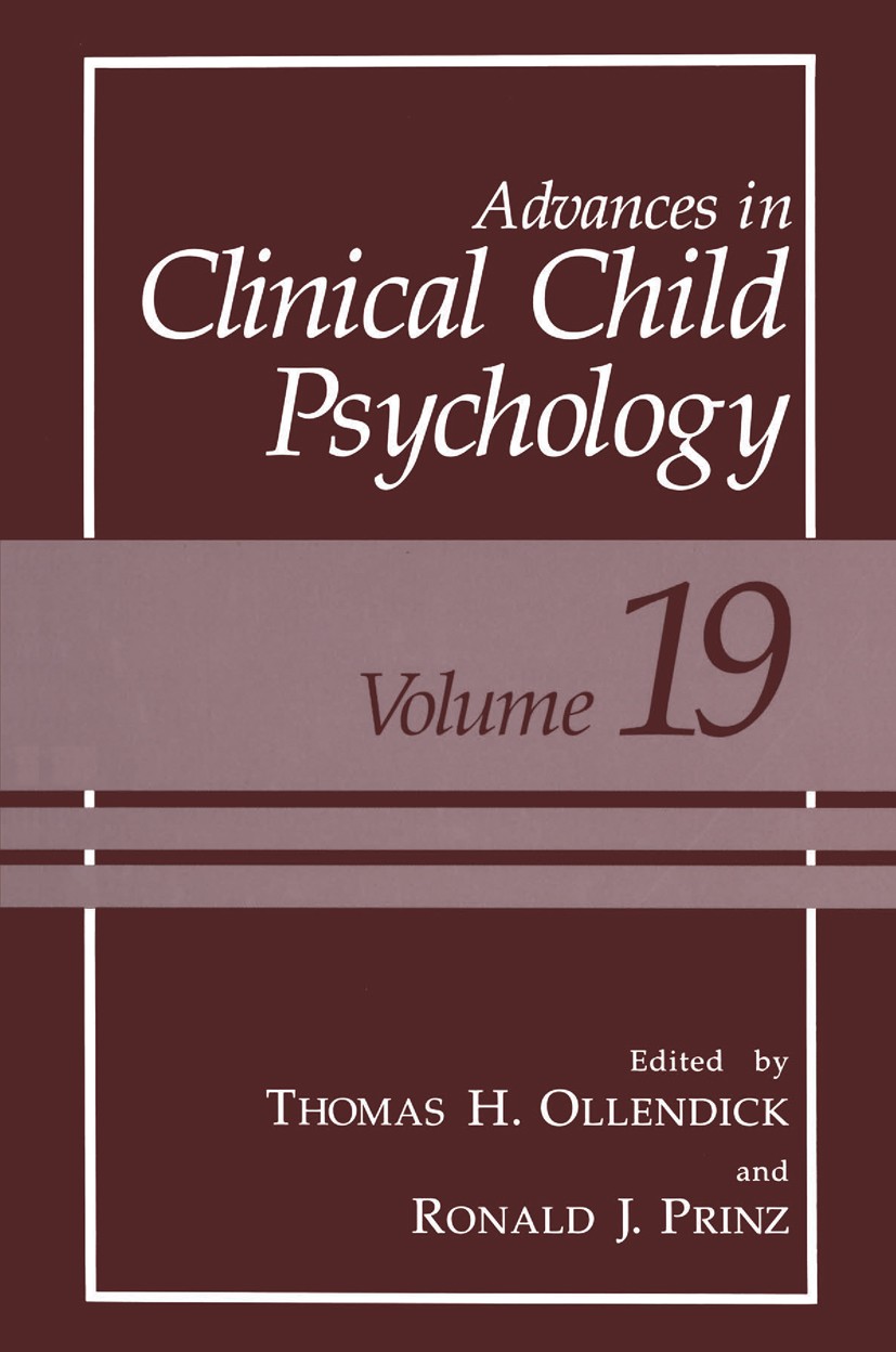 Titlebook: Advances in Clinical Child Psychology; Thomas H. Ollendick,Ronald J. Prinz Book 1997 Springer Science+Business Media New York 1997 child p Titlebook: Advances in Clinical Child Psychology; Thomas H. Ollendick,Ronald J. Prinz Book 1997 Springer Science+Business Media New York 1997 child p