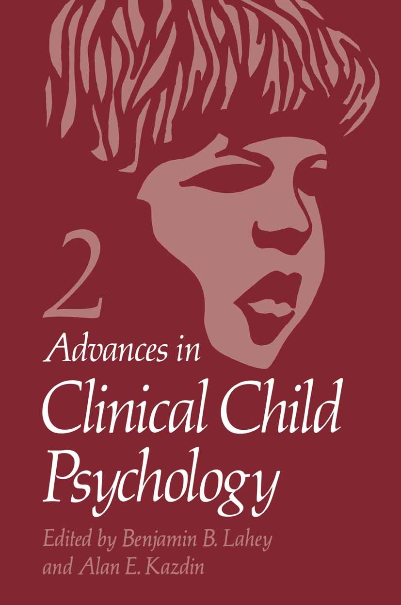 Titlebook: Advances in Clinical Child Psychology; Benjamin B. Lahey,Alan E. Kazdin Book 1979 Plenum Press, New York 1979 child psychology.development Titlebook: Advances in Clinical Child Psychology; Benjamin B. Lahey,Alan E. Kazdin Book 1979 Plenum Press, New York 1979 child psychology.development