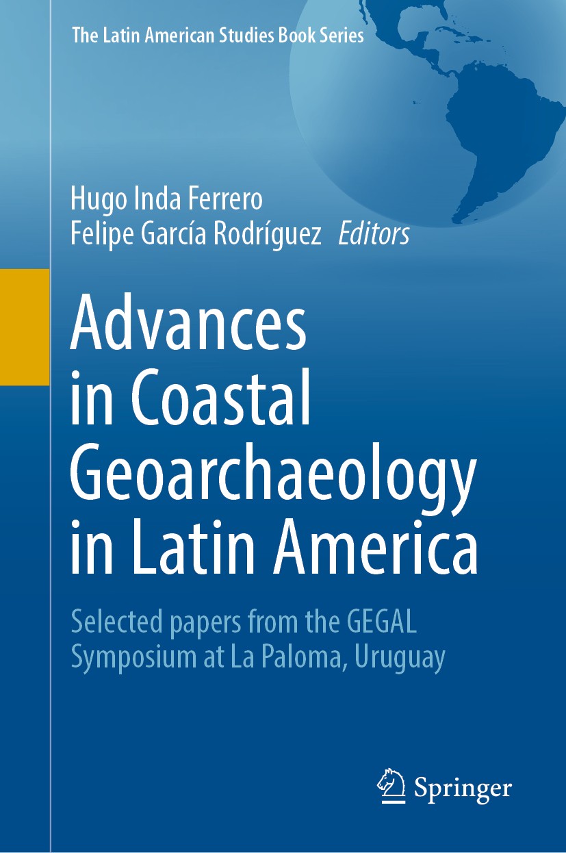 Titlebook: Advances in Coastal Geoarchaeology in Latin America; Selected papers from Hugo Inda Ferrero,Felipe García Rodríguez Conference proceedings Titlebook: Advances in Coastal Geoarchaeology in Latin America; Selected papers from Hugo Inda Ferrero,Felipe García Rodríguez Conference proceedings