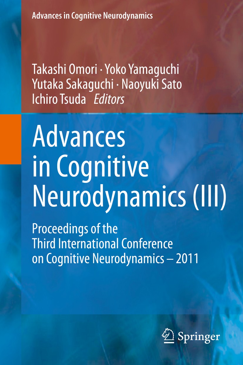 Titlebook: Advances in Cognitive Neurodynamics (III); Proceedings of the T Yoko Yamaguchi Conference proceedings 2013 Springer Science+Business Media Titlebook: Advances in Cognitive Neurodynamics (III); Proceedings of the T Yoko Yamaguchi Conference proceedings 2013 Springer Science+Business Media