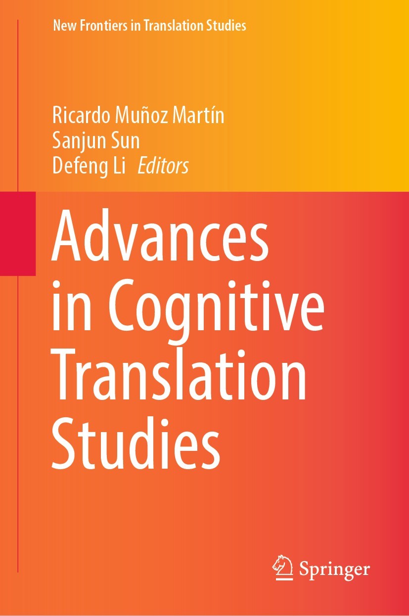 Titlebook: Advances in Cognitive Translation Studies; Ricardo Muñoz Martín,Sanjun Sun,Defeng Li Book 2021 The Editor(s) (if applicable) and The Autho Titlebook: Advances in Cognitive Translation Studies; Ricardo Muñoz Martín,Sanjun Sun,Defeng Li Book 2021 The Editor(s) (if applicable) and The Autho