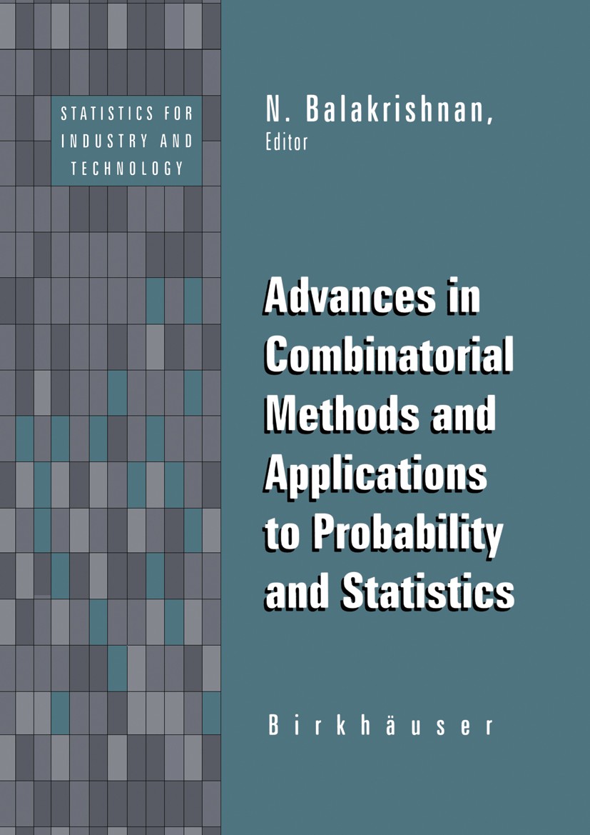 Titlebook: Advances in Combinatorial Methods and Applications to Probability and Statistics; N. Balakrishnan Book 1997 Birkhäuser Boston 1997 Binomia Titlebook: Advances in Combinatorial Methods and Applications to Probability and Statistics; N. Balakrishnan Book 1997 Birkhäuser Boston 1997 Binomia