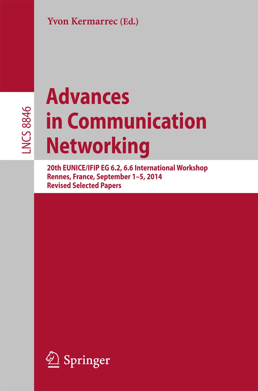 Titlebook: Advances in Communication Networking; 20th EUNICE/IFIP EG Yvon Kermarrec Conference proceedings 2014 Springer International Publishing Swi Titlebook: Advances in Communication Networking; 20th EUNICE/IFIP EG Yvon Kermarrec Conference proceedings 2014 Springer International Publishing Swi