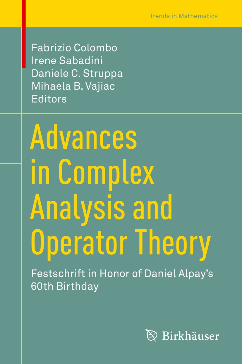 Titlebook: Advances in Complex Analysis and Operator Theory; Festschrift in Honor Fabrizio Colombo,Irene Sabadini,Mihaela B. Vajiac Book 2017 Springer Titlebook: Advances in Complex Analysis and Operator Theory; Festschrift in Honor Fabrizio Colombo,Irene Sabadini,Mihaela B. Vajiac Book 2017 Springer