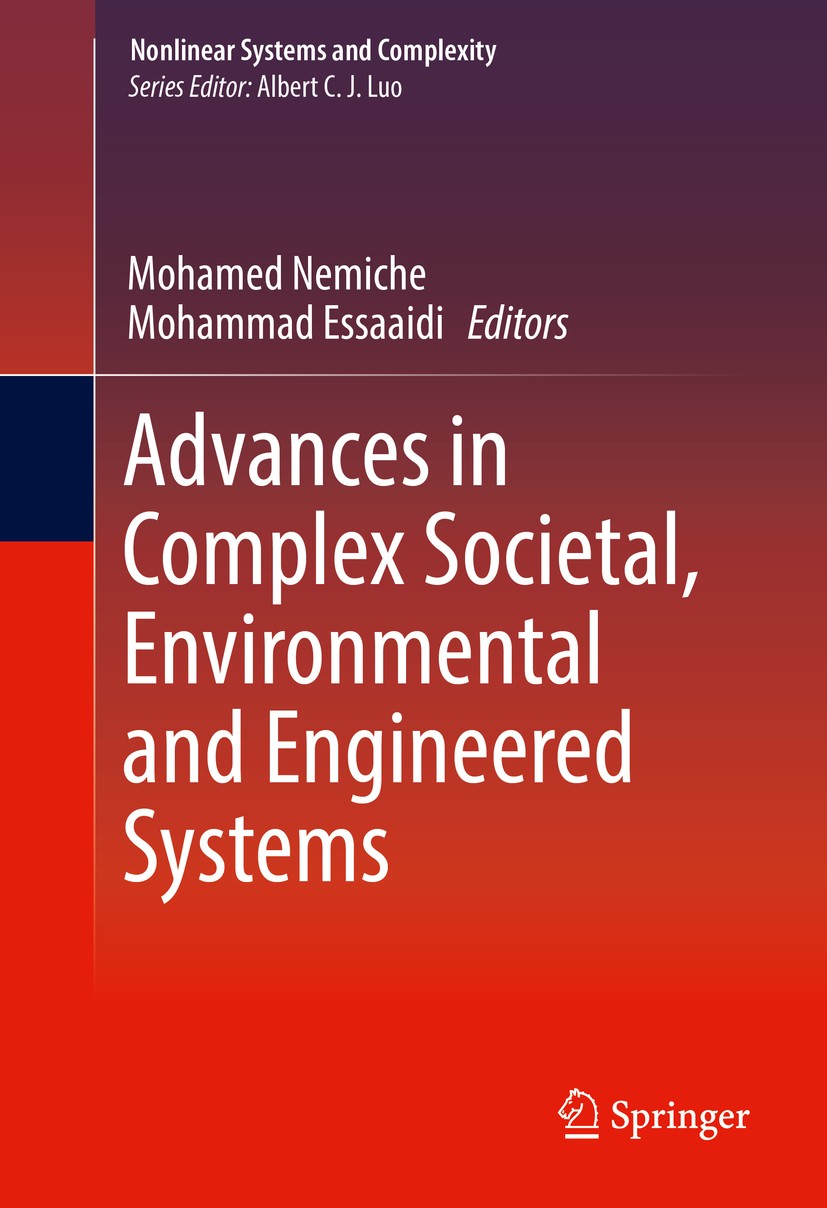 Titlebook: Advances in Complex Societal, Environmental and Engineered Systems; Mohamed Nemiche,Mohammad Essaaidi Book 2017 Springer International Pub Titlebook: Advances in Complex Societal, Environmental and Engineered Systems; Mohamed Nemiche,Mohammad Essaaidi Book 2017 Springer International Pub