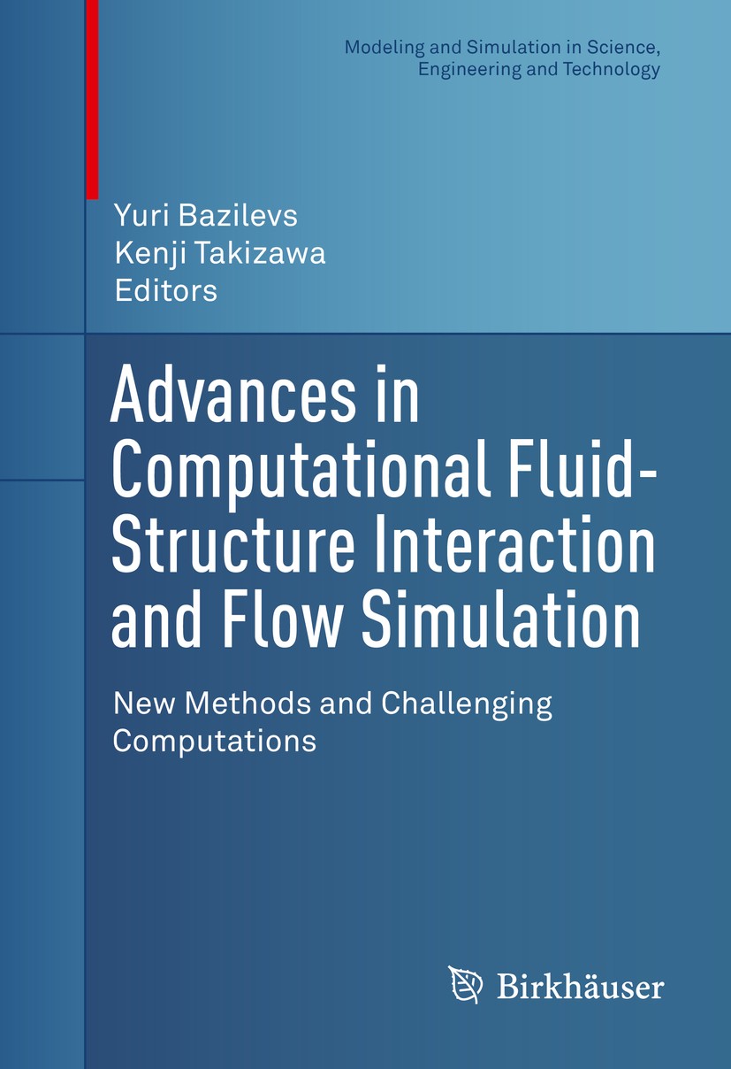 Titlebook: Advances in Computational Fluid-Structure Interaction and Flow Simulation; New Methods and Chal Yuri Bazilevs,Kenji Takizawa Book 2016 Spri Titlebook: Advances in Computational Fluid-Structure Interaction and Flow Simulation; New Methods and Chal Yuri Bazilevs,Kenji Takizawa Book 2016 Spri