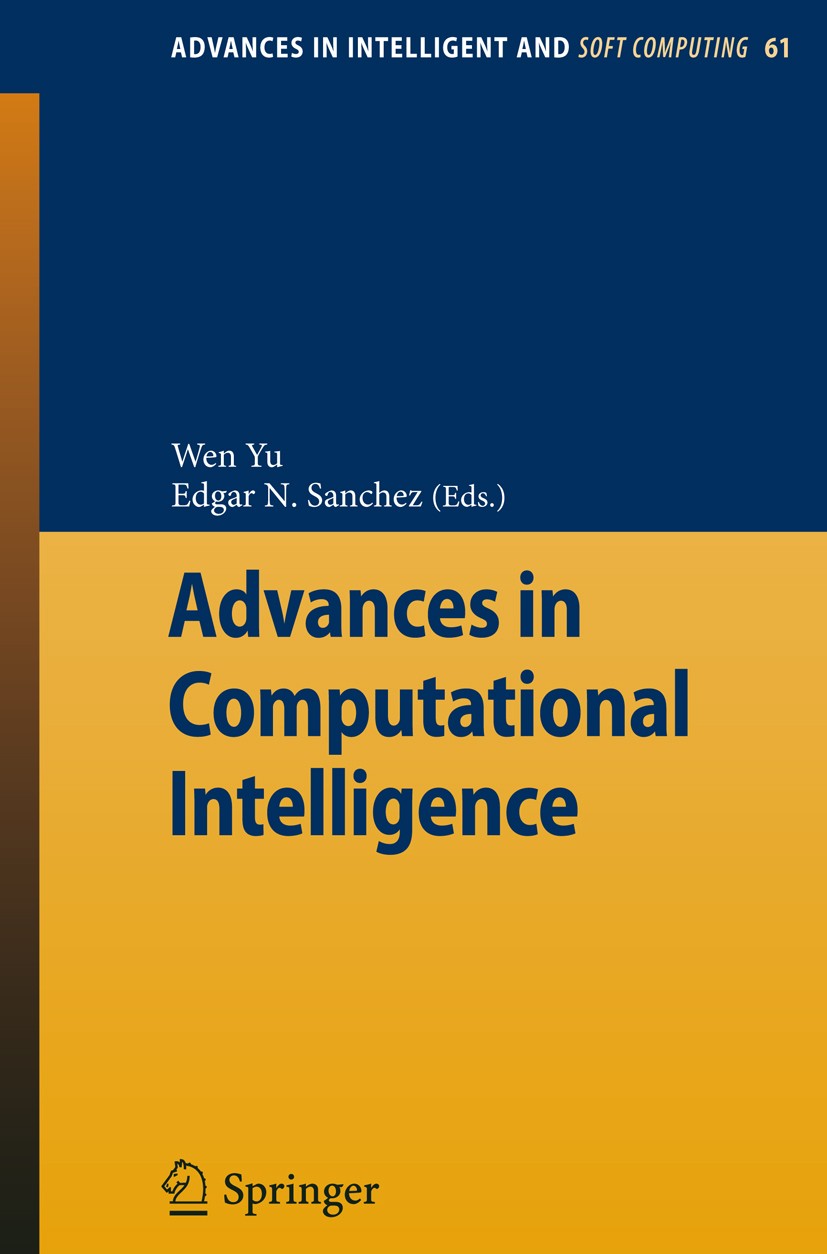 Titlebook: Advances in Computational Intelligence; Wen Yu,Edgar N. Sanchez Conference proceedings 2009 Springer-Verlag Berlin Heidelberg 2009 Virtual Titlebook: Advances in Computational Intelligence; Wen Yu,Edgar N. Sanchez Conference proceedings 2009 Springer-Verlag Berlin Heidelberg 2009 Virtual