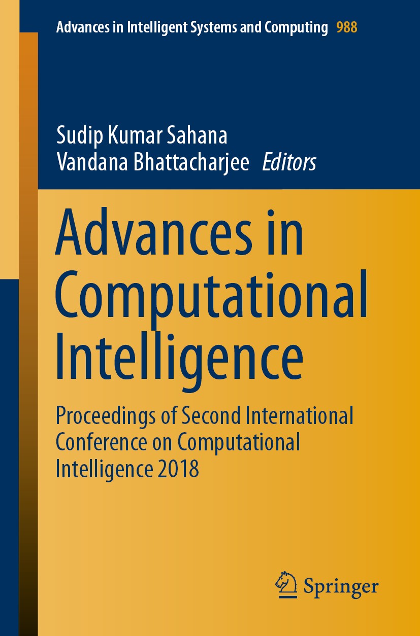 Titlebook: Advances in Computational Intelligence; Proceedings of Secon Sudip Kumar Sahana,Vandana Bhattacharjee Conference proceedings 2020 Springer Titlebook: Advances in Computational Intelligence; Proceedings of Secon Sudip Kumar Sahana,Vandana Bhattacharjee Conference proceedings 2020 Springer