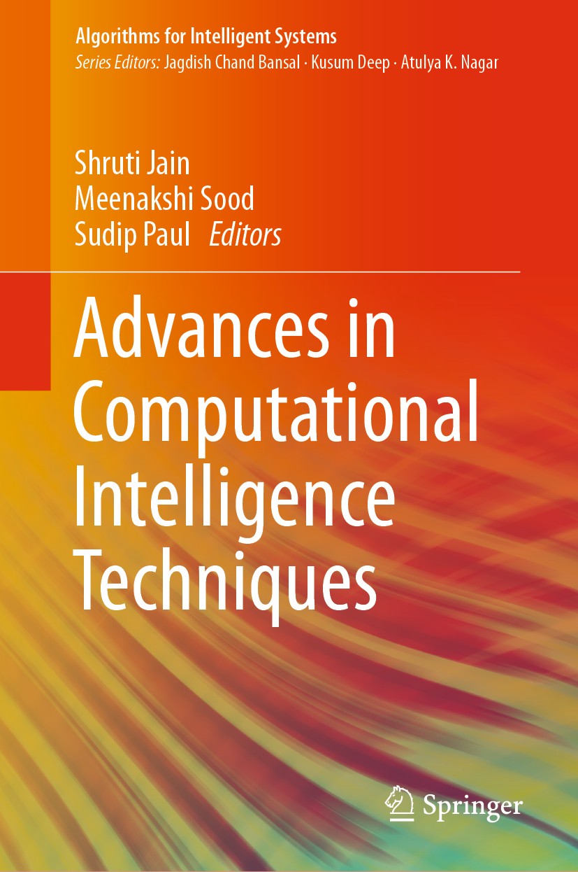 Titlebook: Advances in Computational Intelligence Techniques; Shruti Jain,Meenakshi Sood,Sudip Paul Book 2020 Springer Nature Singapore Pte Ltd. 2020 Titlebook: Advances in Computational Intelligence Techniques; Shruti Jain,Meenakshi Sood,Sudip Paul Book 2020 Springer Nature Singapore Pte Ltd. 2020