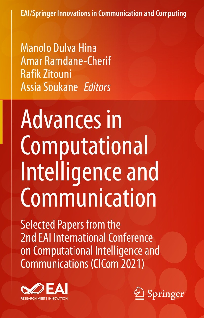 Titlebook: Advances in Computational Intelligence and Communication; Selected Papers from Manolo Dulva Hina,Amar Ramdane-Cherif,Assia Soukan Book 2023 Titlebook: Advances in Computational Intelligence and Communication; Selected Papers from Manolo Dulva Hina,Amar Ramdane-Cherif,Assia Soukan Book 2023