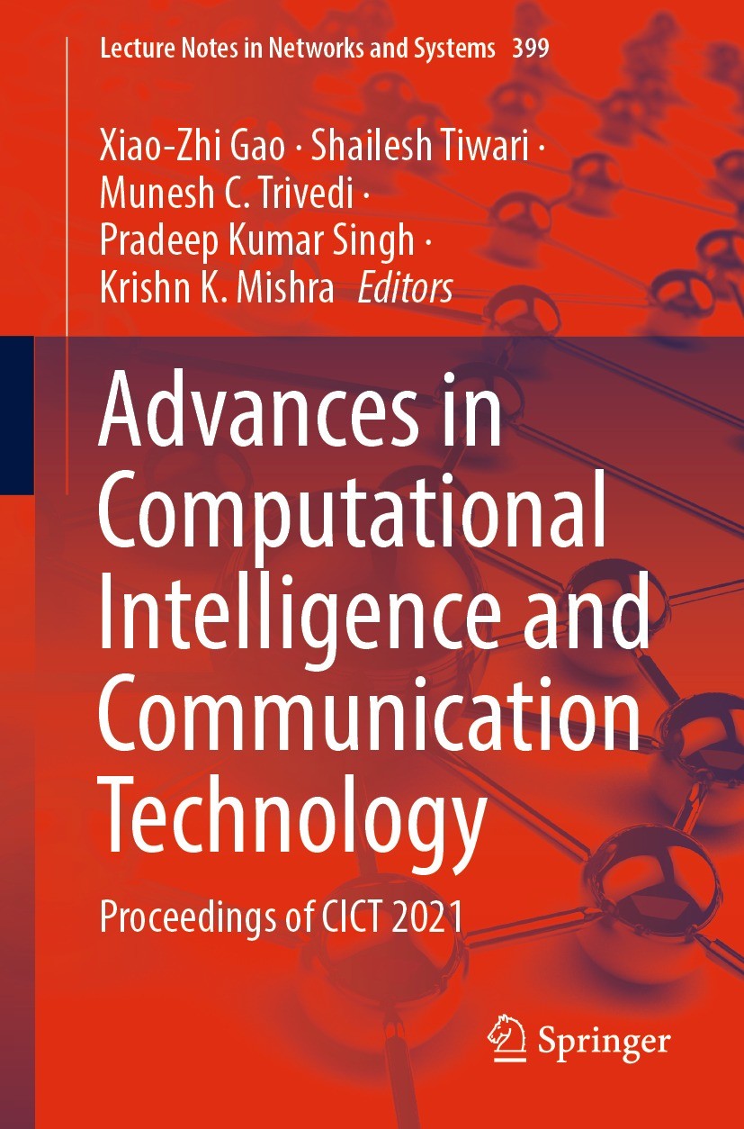 Titlebook: Advances in Computational Intelligence and Communication Technology; Proceedings of CICT Xiao-Zhi Gao,Shailesh Tiwari,Krishn K. Mishra Con Titlebook: Advances in Computational Intelligence and Communication Technology; Proceedings of CICT Xiao-Zhi Gao,Shailesh Tiwari,Krishn K. Mishra Con