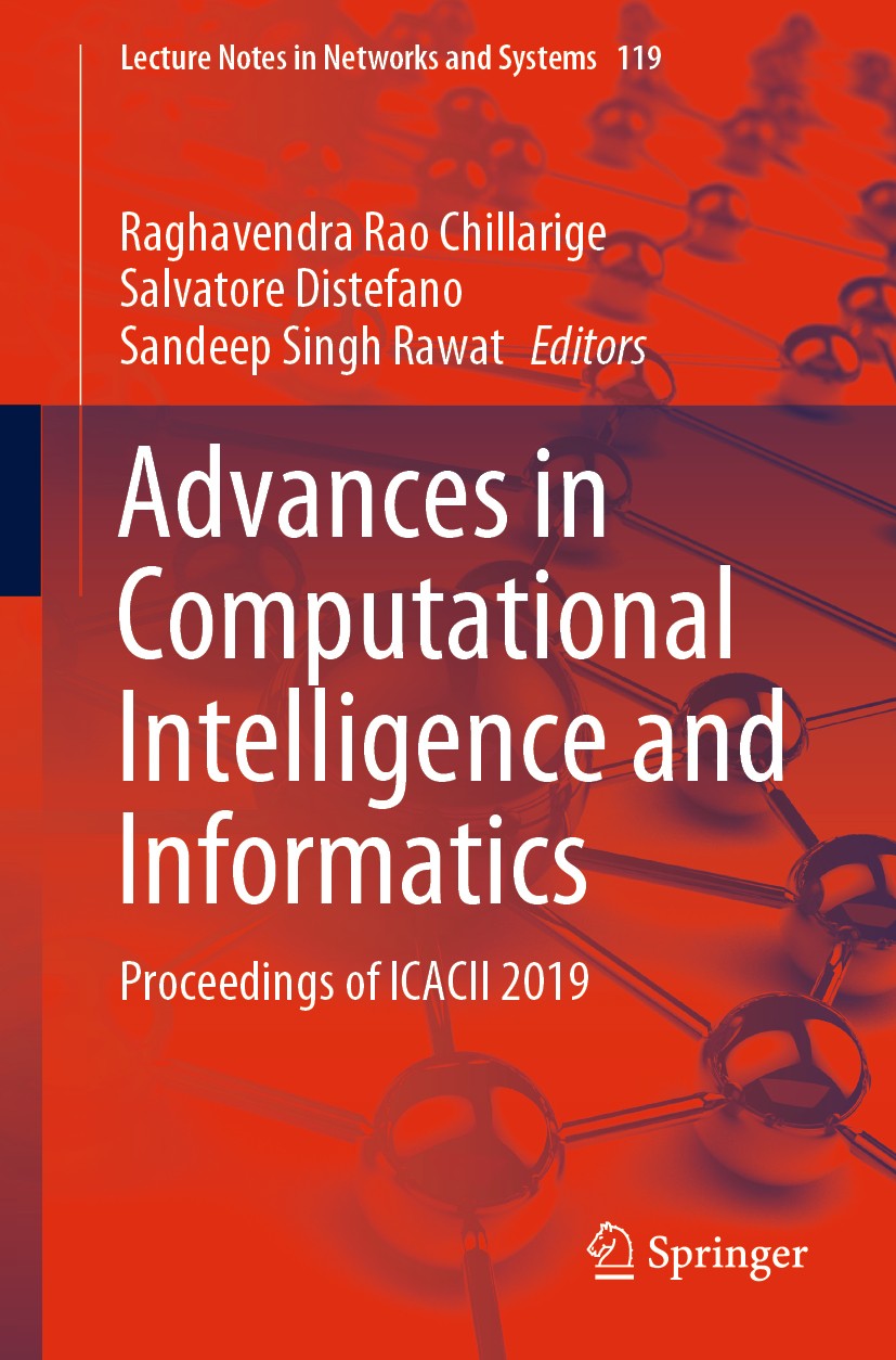 Titlebook: Advances in Computational Intelligence and Informatics; Proceedings of ICACI Raghavendra Rao Chillarige,Salvatore Distefano,San Conference Titlebook: Advances in Computational Intelligence and Informatics; Proceedings of ICACI Raghavendra Rao Chillarige,Salvatore Distefano,San Conference
