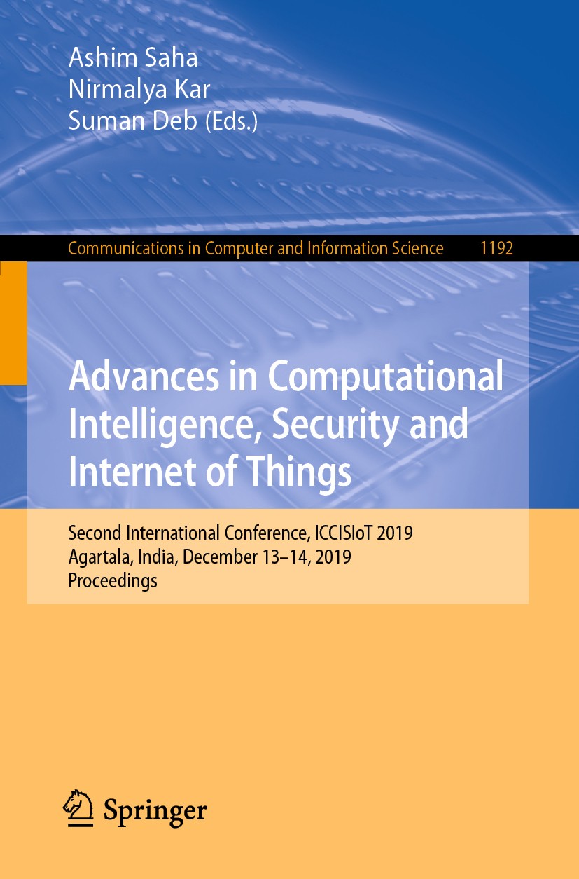 Titlebook: Advances in Computational Intelligence, Security and Internet of Things; Second International Ashim Saha,Nirmalya Kar,Suman Deb Conference Titlebook: Advances in Computational Intelligence, Security and Internet of Things; Second International Ashim Saha,Nirmalya Kar,Suman Deb Conference