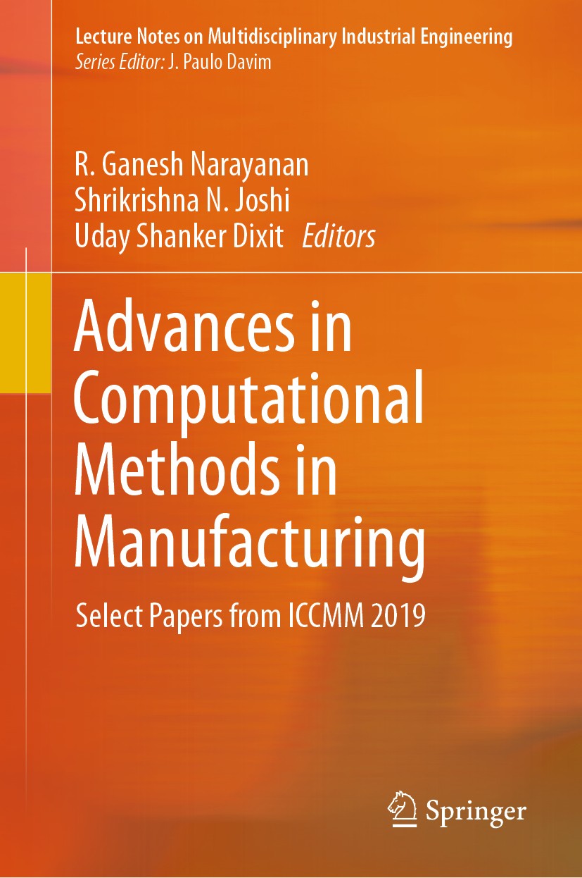 Titlebook: Advances in Computational Methods in Manufacturing; Select Papers from I R. Ganesh Narayanan,Shrikrishna N. Joshi,Uday Shan Conference proc Titlebook: Advances in Computational Methods in Manufacturing; Select Papers from I R. Ganesh Narayanan,Shrikrishna N. Joshi,Uday Shan Conference proc