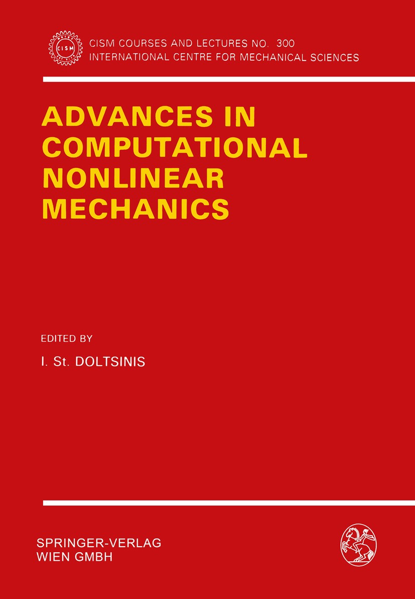 Titlebook: Advances in Computational Nonlinear Mechanics; I. St. Doltsinis Book 1989 Springer-Verlag Wien 1989 computational method.deformation.Dynam Titlebook: Advances in Computational Nonlinear Mechanics; I. St. Doltsinis Book 1989 Springer-Verlag Wien 1989 computational method.deformation.Dynam