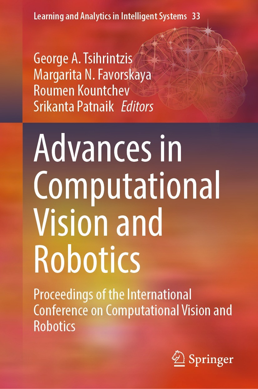 Titlebook: Advances in Computational Vision and Robotics; Proceedings of the I George A. Tsihrintzis,Margarita N. Favorskaya,Srik Conference proceedin Titlebook: Advances in Computational Vision and Robotics; Proceedings of the I George A. Tsihrintzis,Margarita N. Favorskaya,Srik Conference proceedin