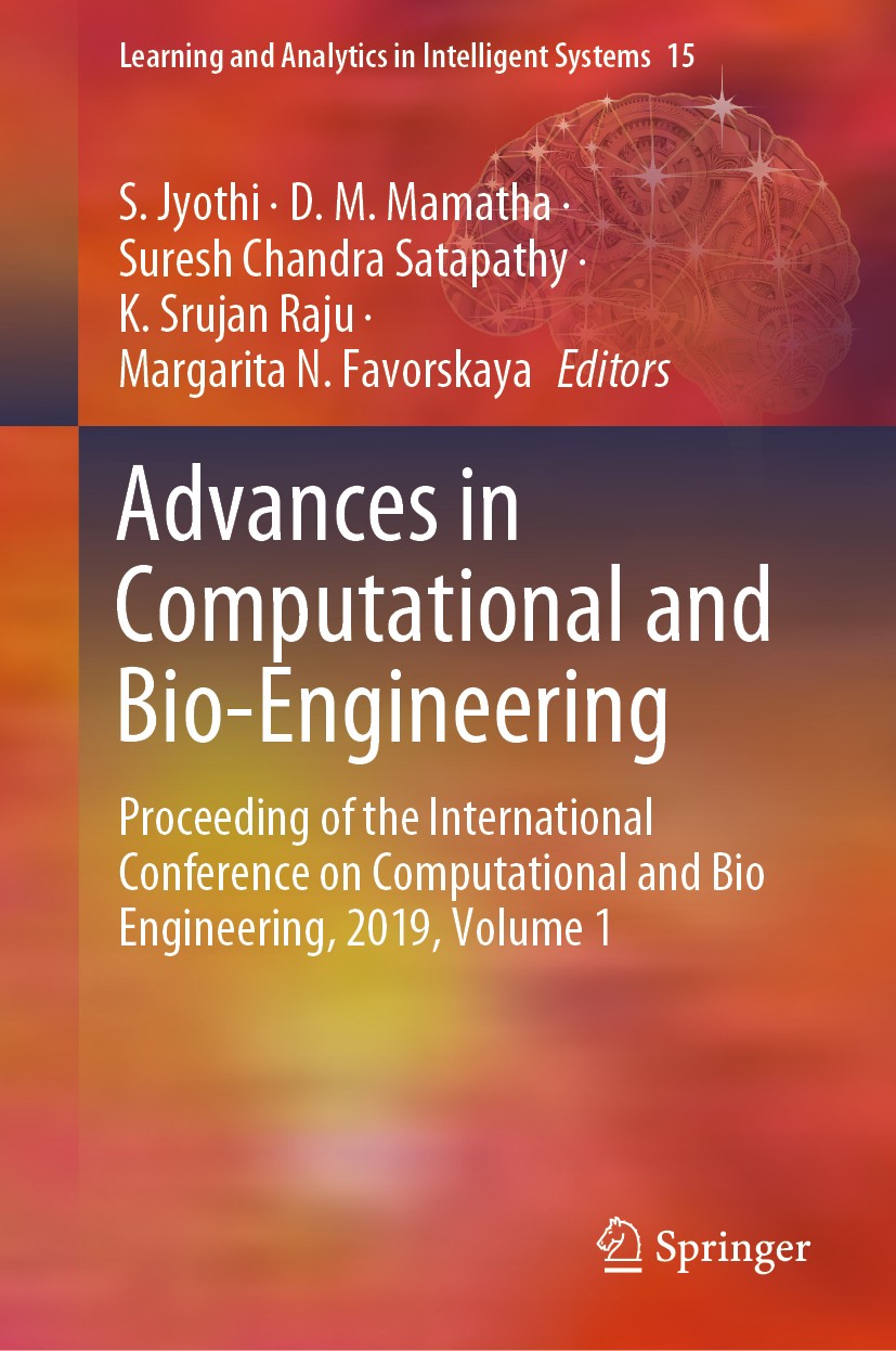 Titlebook: Advances in Computational and Bio-Engineering; Proceeding of the In S. Jyothi,D. M. Mamatha,Margarita N. Favorskaya Conference proceedings Titlebook: Advances in Computational and Bio-Engineering; Proceeding of the In S. Jyothi,D. M. Mamatha,Margarita N. Favorskaya Conference proceedings