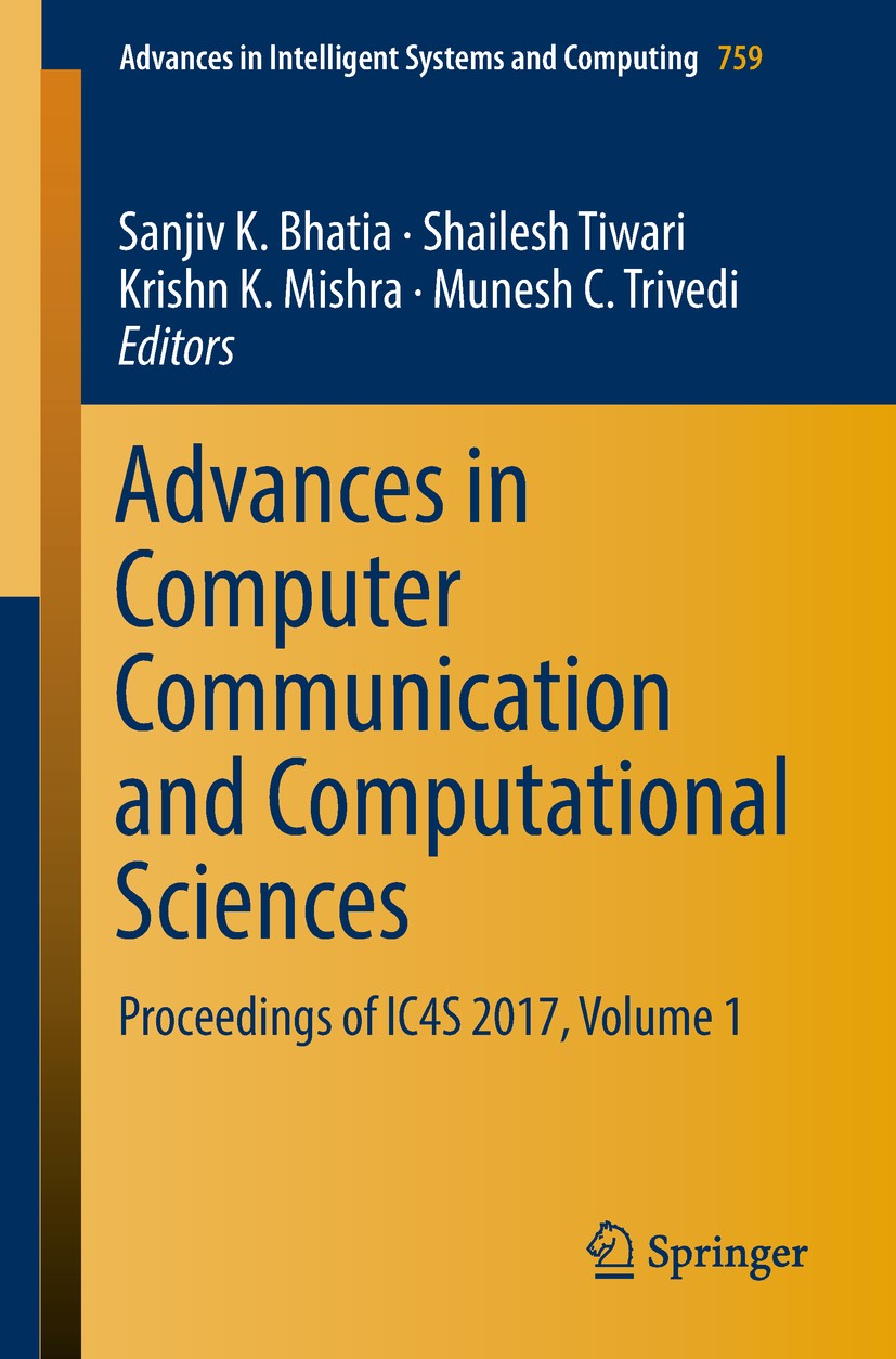 Titlebook: Advances in Computer Communication and Computational Sciences; Proceedings of IC4S Sanjiv K. Bhatia,Shailesh Tiwari,Munesh C. Trivedi Conf Titlebook: Advances in Computer Communication and Computational Sciences; Proceedings of IC4S Sanjiv K. Bhatia,Shailesh Tiwari,Munesh C. Trivedi Conf