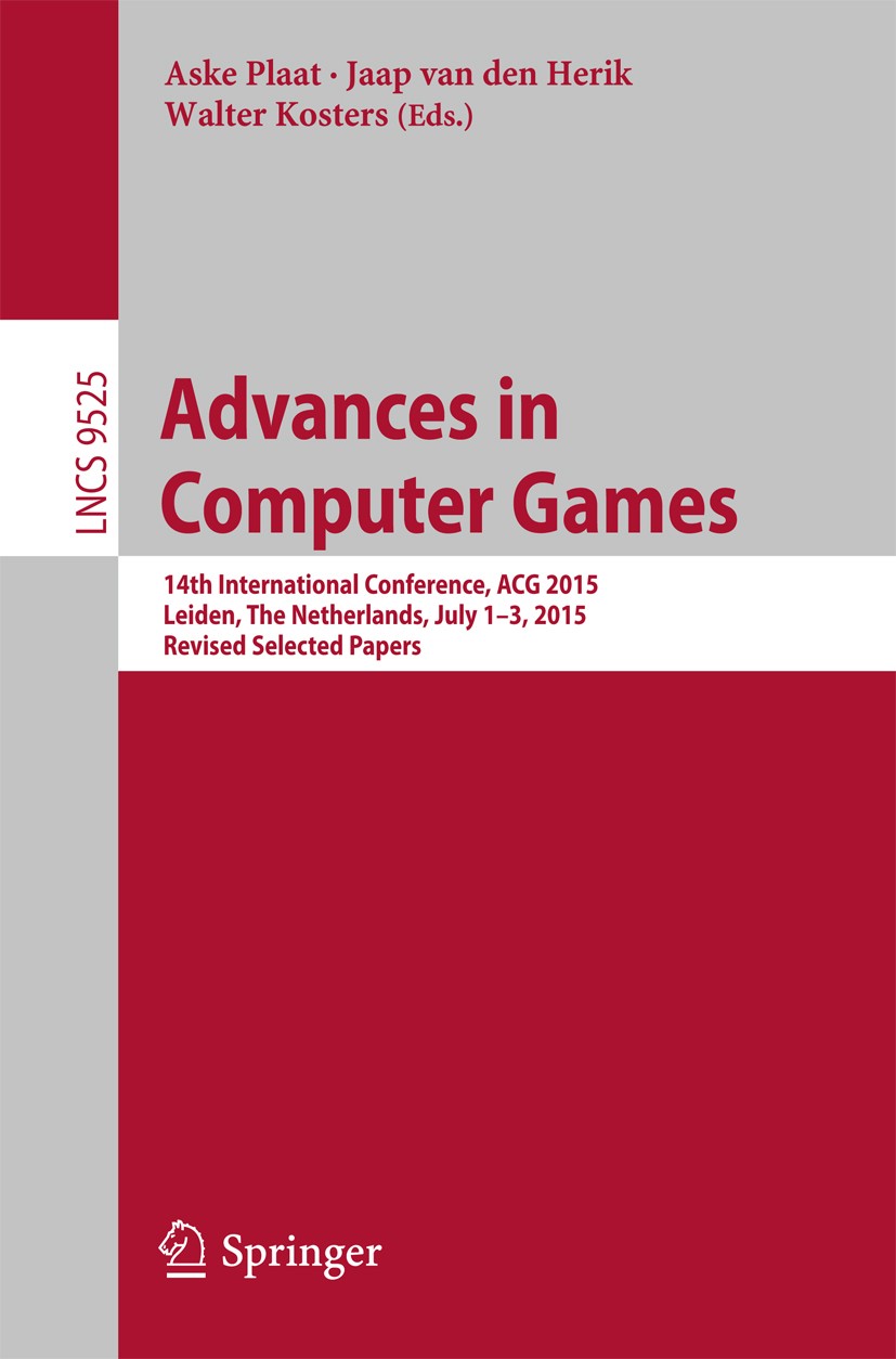 Titlebook: Advances in Computer Games; 14th International C Aske Plaat,Jaap van den Herik,Walter Kosters Conference proceedings 2015 Springer Internat Titlebook: Advances in Computer Games; 14th International C Aske Plaat,Jaap van den Herik,Walter Kosters Conference proceedings 2015 Springer Internat