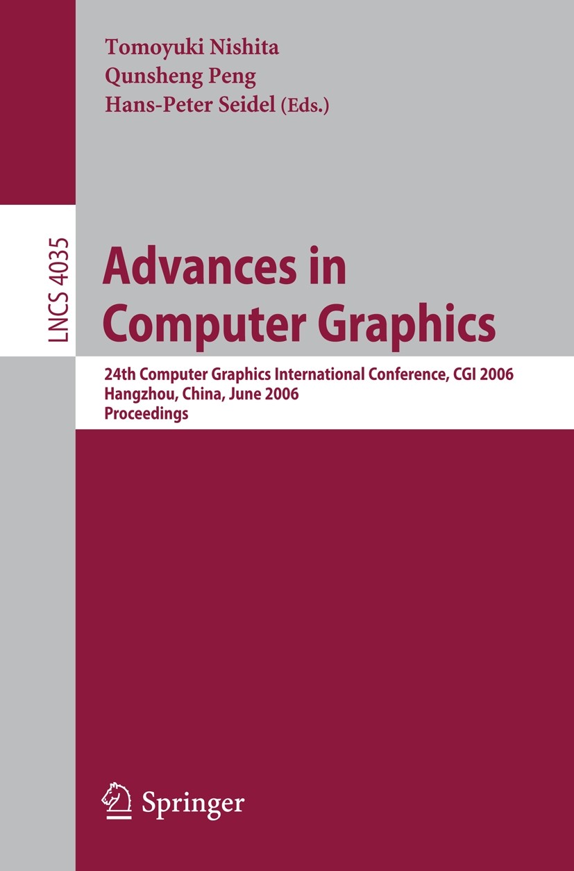 Titlebook: Advances in Computer Graphics; 24th Computer Graphi Tomoyuki Nishita,Qunsheng Peng,Hans-Peter Seidel Conference proceedings 2006 Springer-V Titlebook: Advances in Computer Graphics; 24th Computer Graphi Tomoyuki Nishita,Qunsheng Peng,Hans-Peter Seidel Conference proceedings 2006 Springer-V