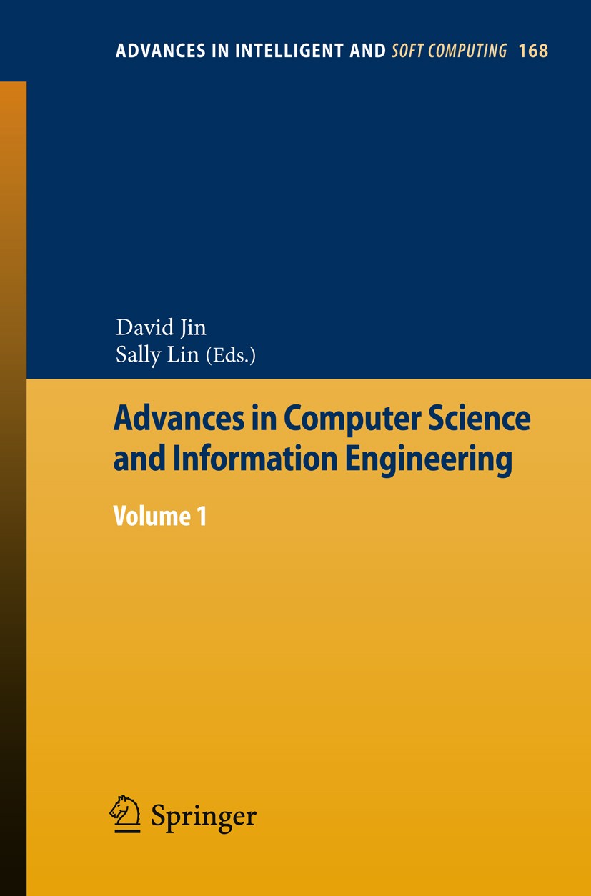Titlebook: Advances in Computer Science and Information Engineering; Volume 1 David Jin,Sally Lin Conference proceedings 2012 Springer-Verlag Berlin H Titlebook: Advances in Computer Science and Information Engineering; Volume 1 David Jin,Sally Lin Conference proceedings 2012 Springer-Verlag Berlin H