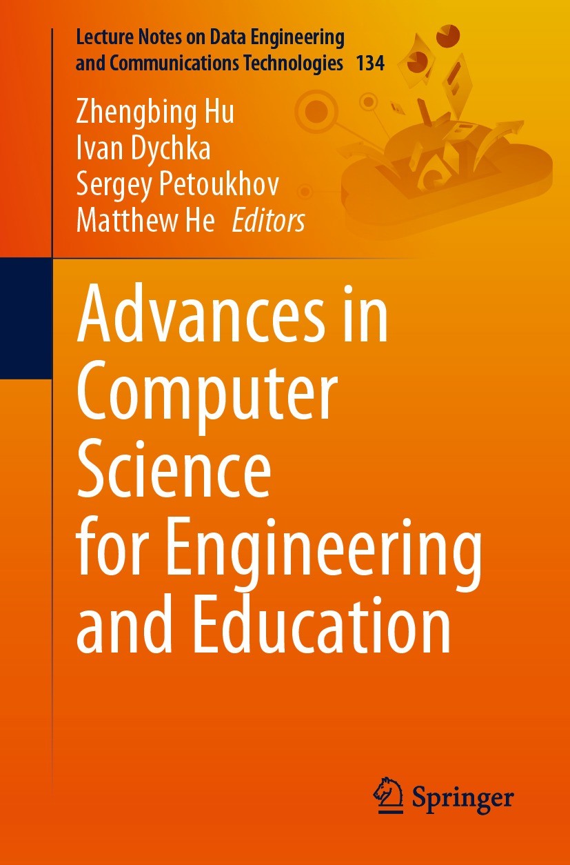 Titlebook: Advances in Computer Science for Engineering and Education; Zhengbing Hu,Ivan Dychka,Matthew He Conference proceedings 2022 The Editor(s) Titlebook: Advances in Computer Science for Engineering and Education; Zhengbing Hu,Ivan Dychka,Matthew He Conference proceedings 2022 The Editor(s)