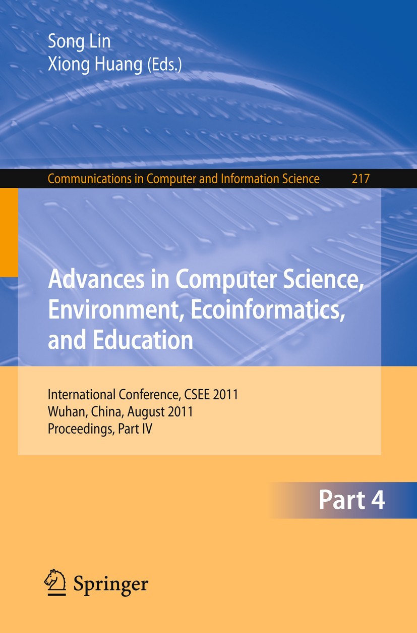 Titlebook: Advances in Computer Science, Environment, Ecoinformatics, and Education, Part IV; International Confer Song Lin,Xiong Huang Conference pro Titlebook: Advances in Computer Science, Environment, Ecoinformatics, and Education, Part IV; International Confer Song Lin,Xiong Huang Conference pro