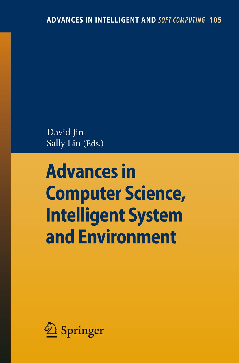Titlebook: Advances in Computer Science, Intelligent Systems and Environment; Vol.2 David Jin,Sally Lin Conference proceedings 2011 Springer-Verlag Gm Titlebook: Advances in Computer Science, Intelligent Systems and Environment; Vol.2 David Jin,Sally Lin Conference proceedings 2011 Springer-Verlag Gm