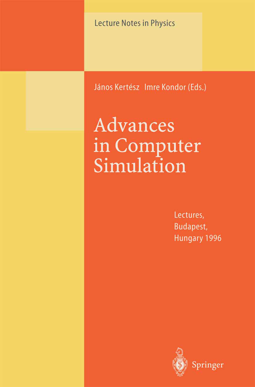 Titlebook: Advances in Computer Simulation; Lectures Held at the János Kertész,Imre Kondor Conference proceedings 1998 Springer-Verlag Berlin Heidelbe Titlebook: Advances in Computer Simulation; Lectures Held at the János Kertész,Imre Kondor Conference proceedings 1998 Springer-Verlag Berlin Heidelbe