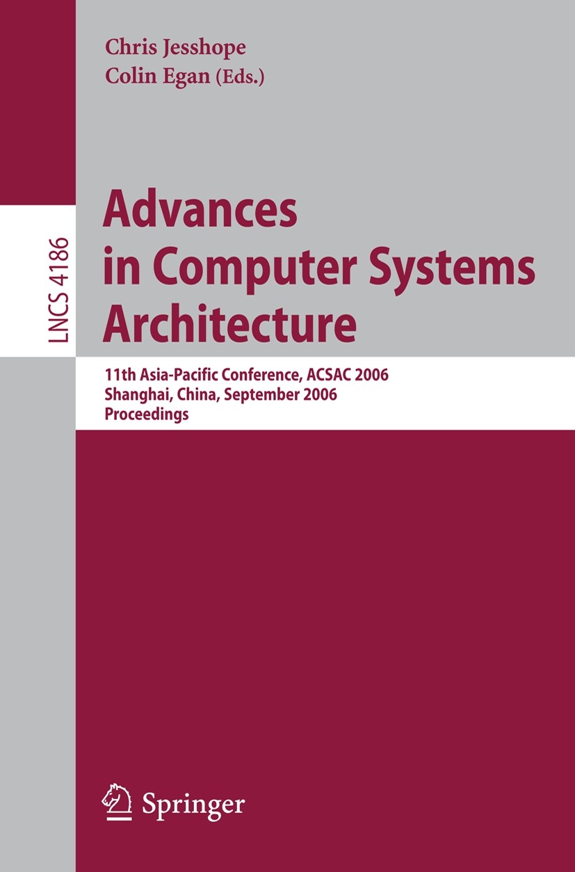 Titlebook: Advances in Computer Systems Architecture; 11th Asia-Pacific Co Chris Jesshope,Colin Egan Conference proceedings 2006 Springer-Verlag Berli Titlebook: Advances in Computer Systems Architecture; 11th Asia-Pacific Co Chris Jesshope,Colin Egan Conference proceedings 2006 Springer-Verlag Berli