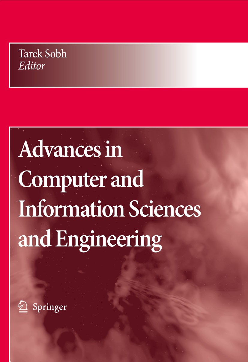 Titlebook: Advances in Computer and Information Sciences and Engineering; Tarek Sobh Conference proceedings 2008 Springer Science+Business Media B.V. Titlebook: Advances in Computer and Information Sciences and Engineering; Tarek Sobh Conference proceedings 2008 Springer Science+Business Media B.V.