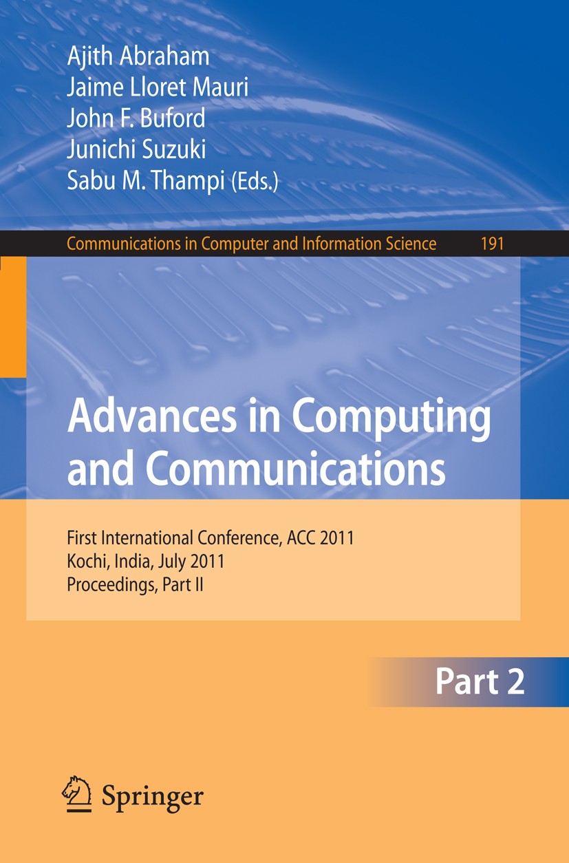 Titlebook: Advances in Computing and Communications, Part II; First International Ajith Abraham,Jaime Lloret Mauri,Sabu M. Thampi Conference proceedi Titlebook: Advances in Computing and Communications, Part II; First International Ajith Abraham,Jaime Lloret Mauri,Sabu M. Thampi Conference proceedi