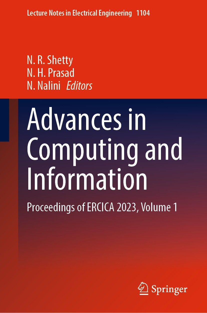 Titlebook: Advances in Computing and Information; Proceedings of ERCIC N. R. Shetty,N. H. Prasad,N. Nalini Conference proceedings 2024 The Editor(s) ( Titlebook: Advances in Computing and Information; Proceedings of ERCIC N. R. Shetty,N. H. Prasad,N. Nalini Conference proceedings 2024 The Editor(s) (