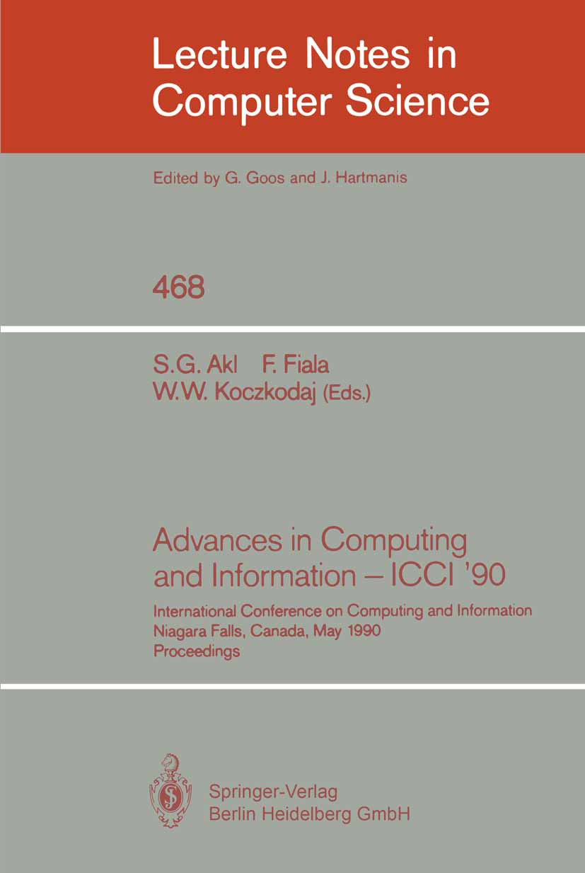Titlebook: Advances in Computing and Information - ICCI ‘90; International Confer S. G. Akl,F. Fiala,W. W. Koczkodaj Conference proceedings 1990 Sprin Titlebook: Advances in Computing and Information - ICCI ‘90; International Confer S. G. Akl,F. Fiala,W. W. Koczkodaj Conference proceedings 1990 Sprin