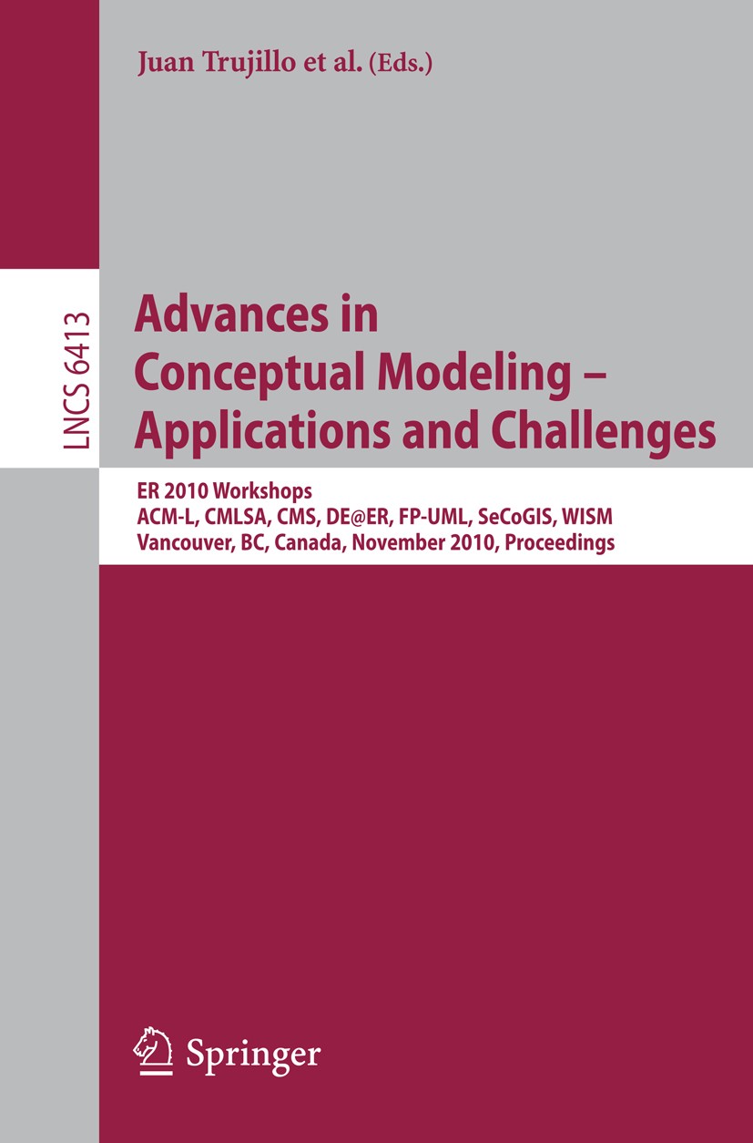 Titlebook: Advances in Conceptual Modeling – Applications and Challenges; ER 2010 Workshops AC Juan Trujillo,Gillian Dobbie,Flavius Frasincar Conferen Titlebook: Advances in Conceptual Modeling – Applications and Challenges; ER 2010 Workshops AC Juan Trujillo,Gillian Dobbie,Flavius Frasincar Conferen