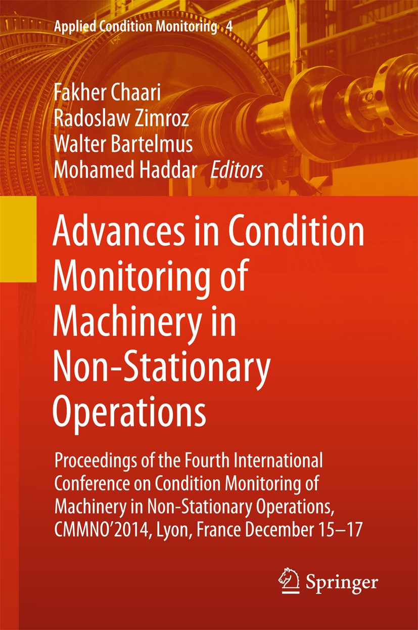 Titlebook: Advances in Condition Monitoring of Machinery in Non-Stationary Operations; Proceedings of the F Fakher Chaari,Radoslaw Zimroz,Mohamed Hadd Titlebook: Advances in Condition Monitoring of Machinery in Non-Stationary Operations; Proceedings of the F Fakher Chaari,Radoslaw Zimroz,Mohamed Hadd
