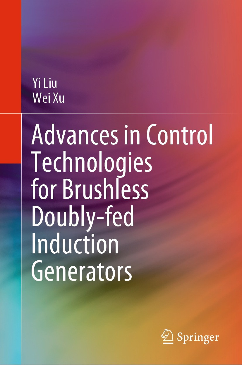Titlebook: Advances in Control Technologies for Brushless Doubly-fed Induction Generators; Yi Liu,Wei Xu Book 2022 The Editor(s) (if applicable) and Titlebook: Advances in Control Technologies for Brushless Doubly-fed Induction Generators; Yi Liu,Wei Xu Book 2022 The Editor(s) (if applicable) and