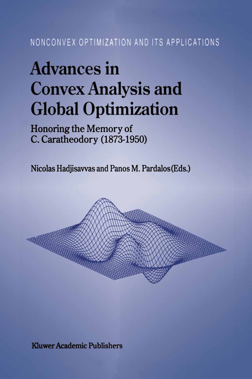 Titlebook: Advances in Convex Analysis and Global Optimization; Honoring the Memory Nicolas Hadjisavvas,Panos M. Pardalos Book 20011st edition Kluwer Titlebook: Advances in Convex Analysis and Global Optimization; Honoring the Memory Nicolas Hadjisavvas,Panos M. Pardalos Book 20011st edition Kluwer