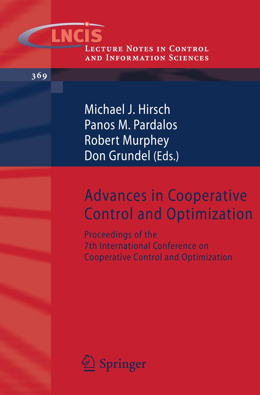 Titlebook: Advances in Cooperative Control and Optimization; Proceedings of the 7 Panos M. Pardalos,Robert Murphey,Michael J. Hirsch Conference procee Titlebook: Advances in Cooperative Control and Optimization; Proceedings of the 7 Panos M. Pardalos,Robert Murphey,Michael J. Hirsch Conference procee