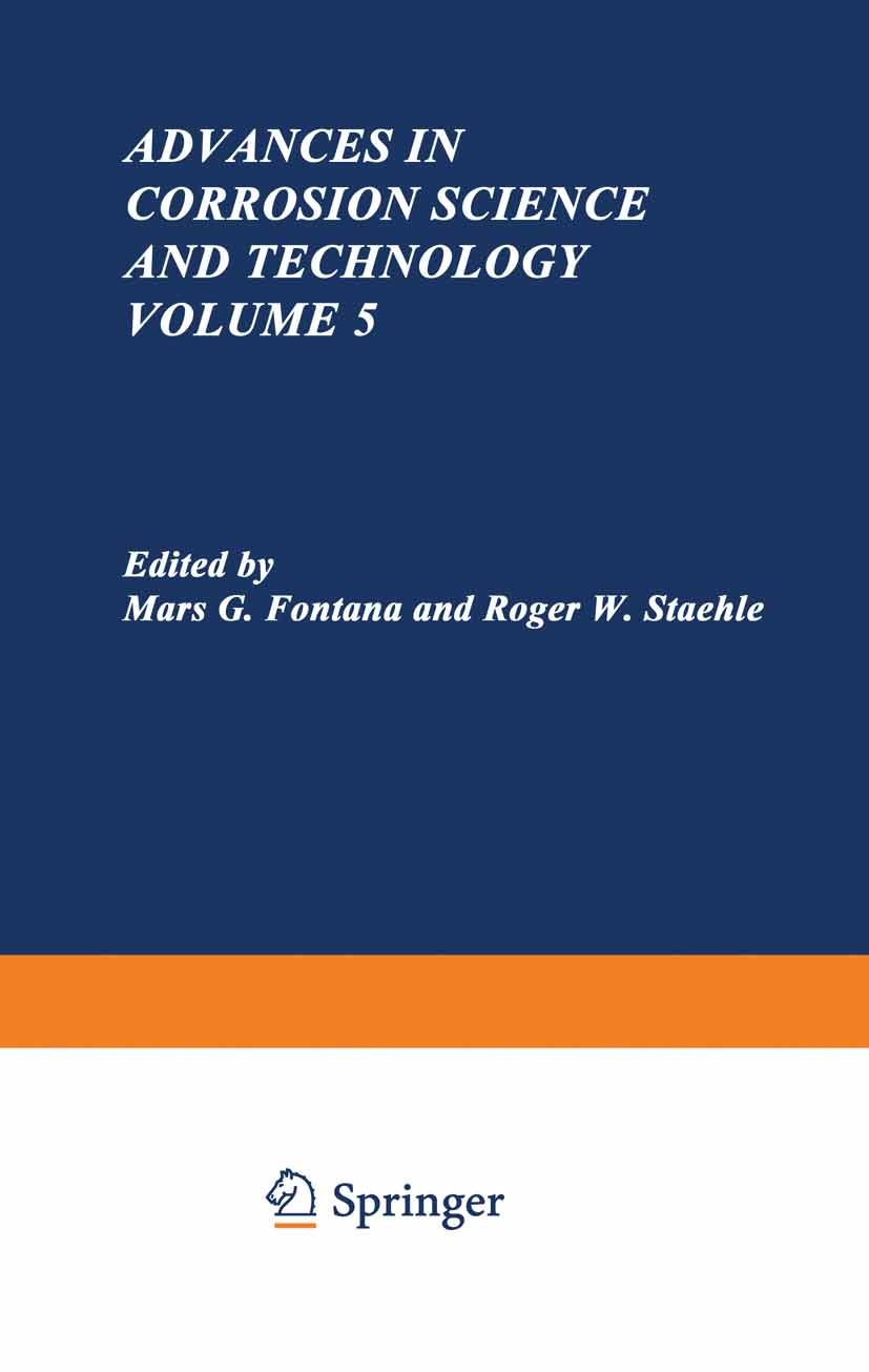 Titlebook: Advances in Corrosion Science and Technology; Mars G. Fontana,Roger W. Staehle Book 1976 Springer Science+Business Media New York 1976 Ion Titlebook: Advances in Corrosion Science and Technology; Mars G. Fontana,Roger W. Staehle Book 1976 Springer Science+Business Media New York 1976 Ion