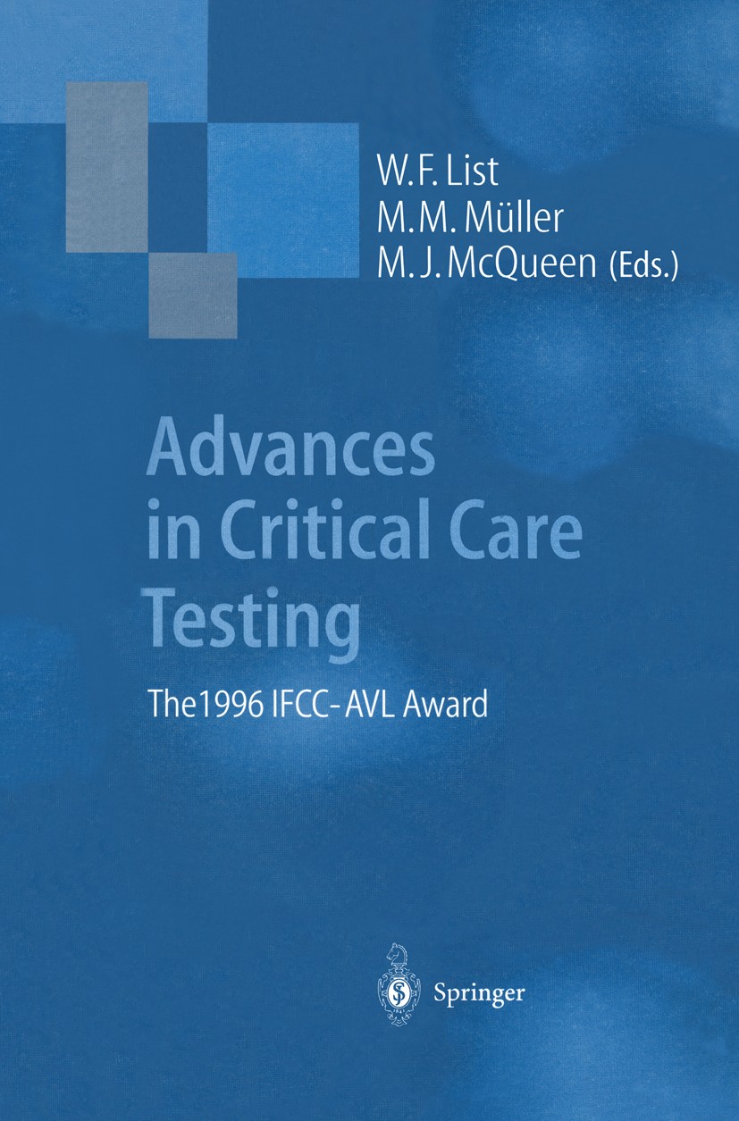 Titlebook: Advances in Critical Care Testing; The 1996 IFCC-AVL Aw W. F. List,M. M. Müller,M. J. McQueen Conference proceedings 1997 Springer-Verlag B Titlebook: Advances in Critical Care Testing; The 1996 IFCC-AVL Aw W. F. List,M. M. Müller,M. J. McQueen Conference proceedings 1997 Springer-Verlag B