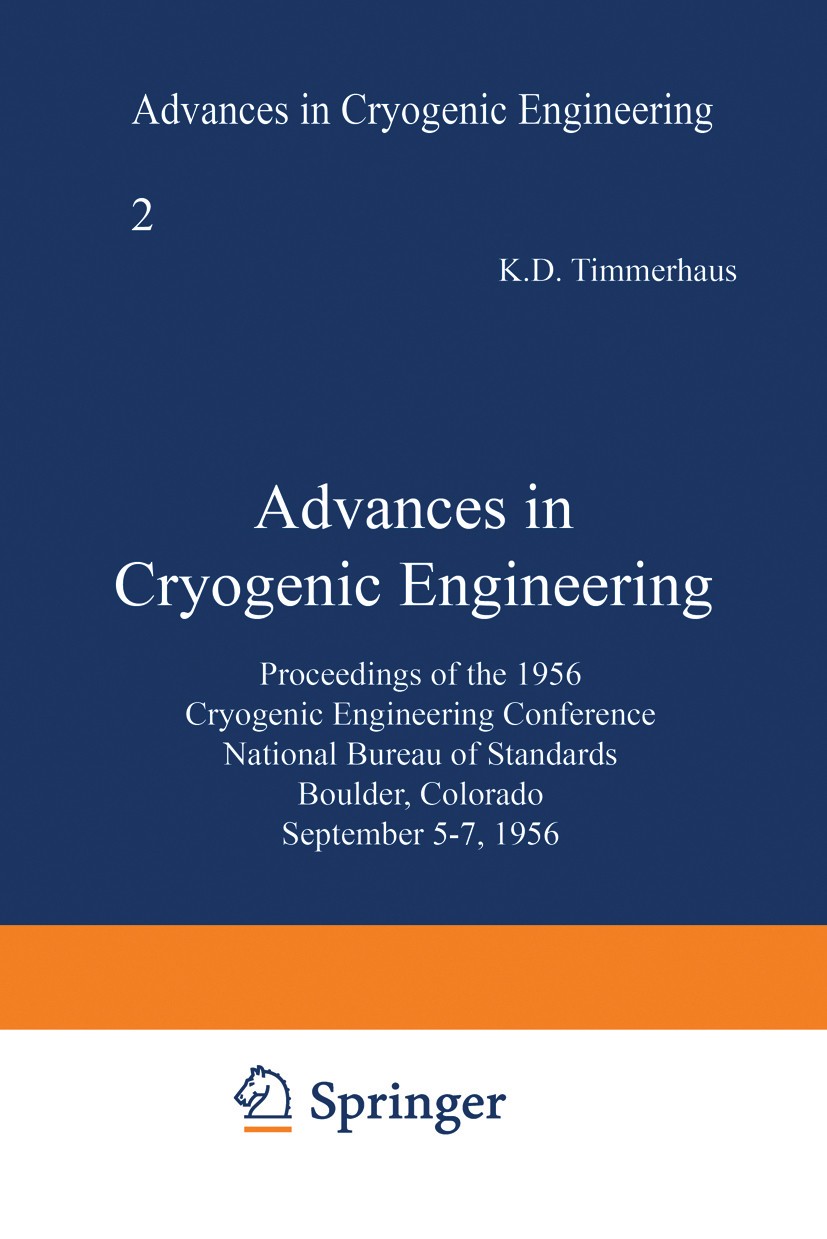Titlebook: Advances in Cryogenic Engineering; Proceedings of the 1 K. D. Timmerhaus Conference proceedings 1960 Plenum Press, Inc., New York 1960 cryo Titlebook: Advances in Cryogenic Engineering; Proceedings of the 1 K. D. Timmerhaus Conference proceedings 1960 Plenum Press, Inc., New York 1960 cryo