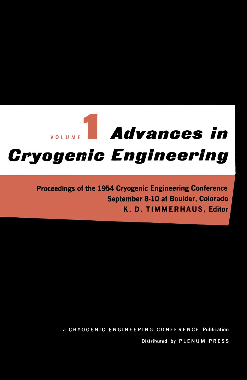 Titlebook: Advances in Cryogenic Engineering; Proceedings of the 1 K. D. Timmerhaus Conference proceedings 1960 Plenum Press, Inc., New York 1960 cryo Titlebook: Advances in Cryogenic Engineering; Proceedings of the 1 K. D. Timmerhaus Conference proceedings 1960 Plenum Press, Inc., New York 1960 cryo