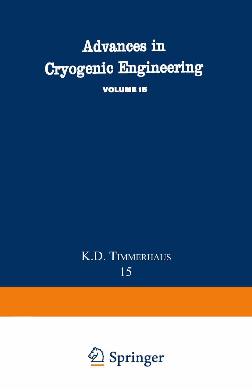 Titlebook: Advances in Cryogenic Engineering; Proceedings of the 1 K. D. Timmerhaus Conference proceedings 1995 Springer Science+Business Media New Yo Titlebook: Advances in Cryogenic Engineering; Proceedings of the 1 K. D. Timmerhaus Conference proceedings 1995 Springer Science+Business Media New Yo