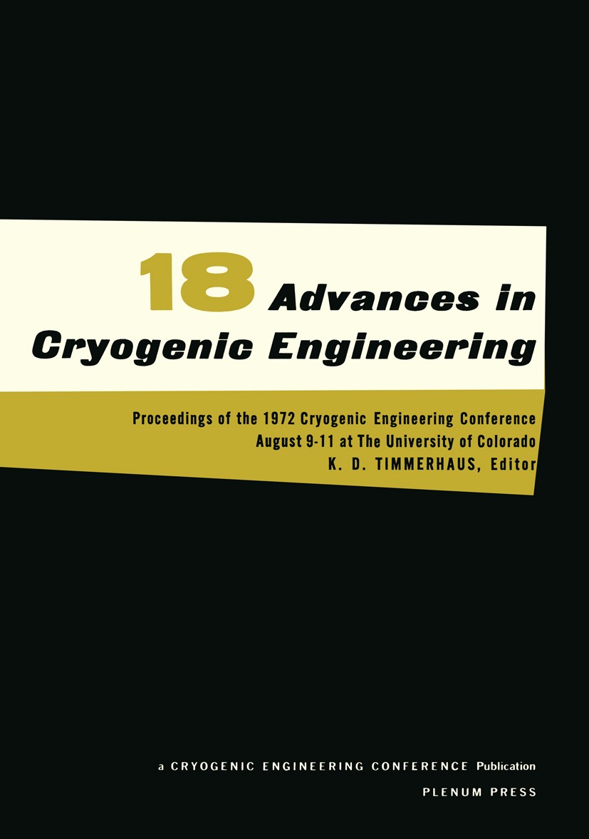 Titlebook: Advances in Cryogenic Engineering; Proceedings of the 1 K. D. Timmerhaus Conference proceedings 1973 Springer Science+Business Media New Yo Titlebook: Advances in Cryogenic Engineering; Proceedings of the 1 K. D. Timmerhaus Conference proceedings 1973 Springer Science+Business Media New Yo