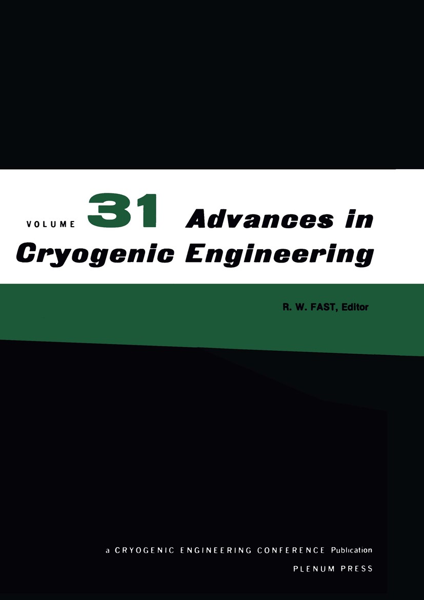 Titlebook: Advances in Cryogenic Engineering; Volume 31 R. W. Fast Book 1986 Plenum Press, New York 1986 Automobil.Energie.Management.Norm.Sensor.Simu Titlebook: Advances in Cryogenic Engineering; Volume 31 R. W. Fast Book 1986 Plenum Press, New York 1986 Automobil.Energie.Management.Norm.Sensor.Simu