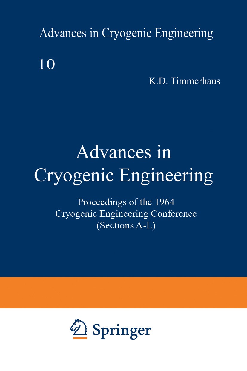 Titlebook: Advances in Cryogenic Engineering; Proceedings of the 1 K. D. Timmerhaus Conference proceedings 1965 Springer Science+Business Media New Yo Titlebook: Advances in Cryogenic Engineering; Proceedings of the 1 K. D. Timmerhaus Conference proceedings 1965 Springer Science+Business Media New Yo