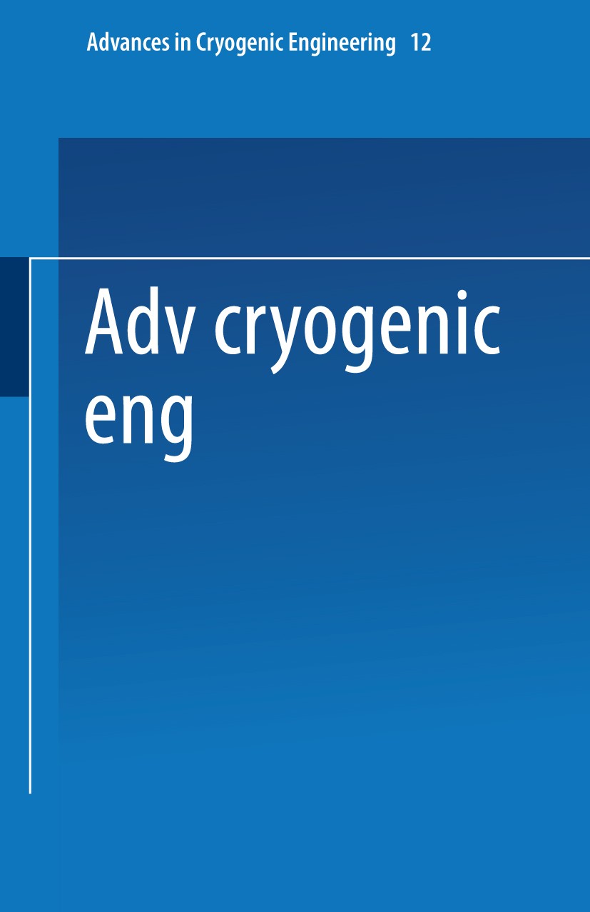 Titlebook: Advances in Cryogenic Engineering; Proceedings of the 1 K. D. Timmerhaus Conference proceedings 1967 Springer Science+Business Media New Yo Titlebook: Advances in Cryogenic Engineering; Proceedings of the 1 K. D. Timmerhaus Conference proceedings 1967 Springer Science+Business Media New Yo